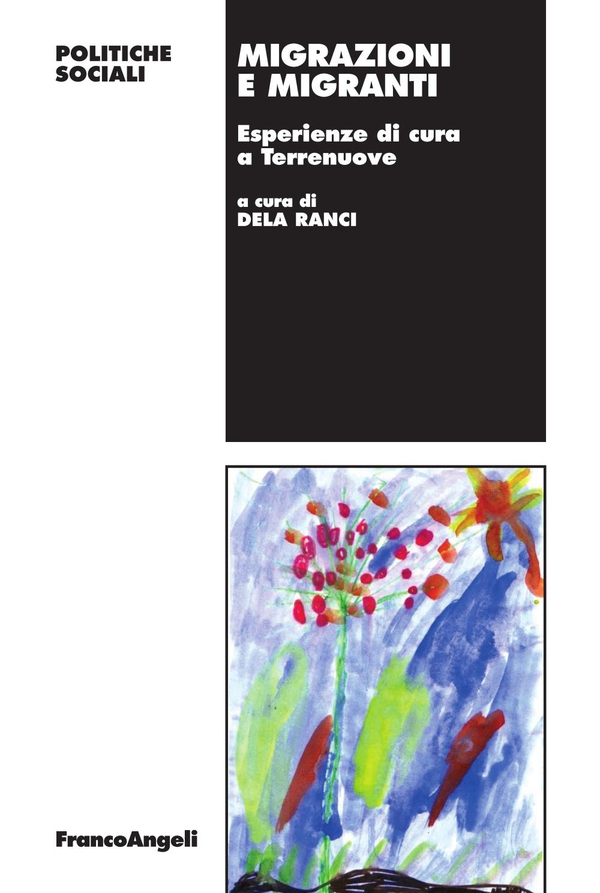 Migrazioni e migranti. Esperienze di cura a Terrenuove - Librerie.coop Migrazioni e migranti. Esperienze di cura a Terrenuove - Librerie.coop