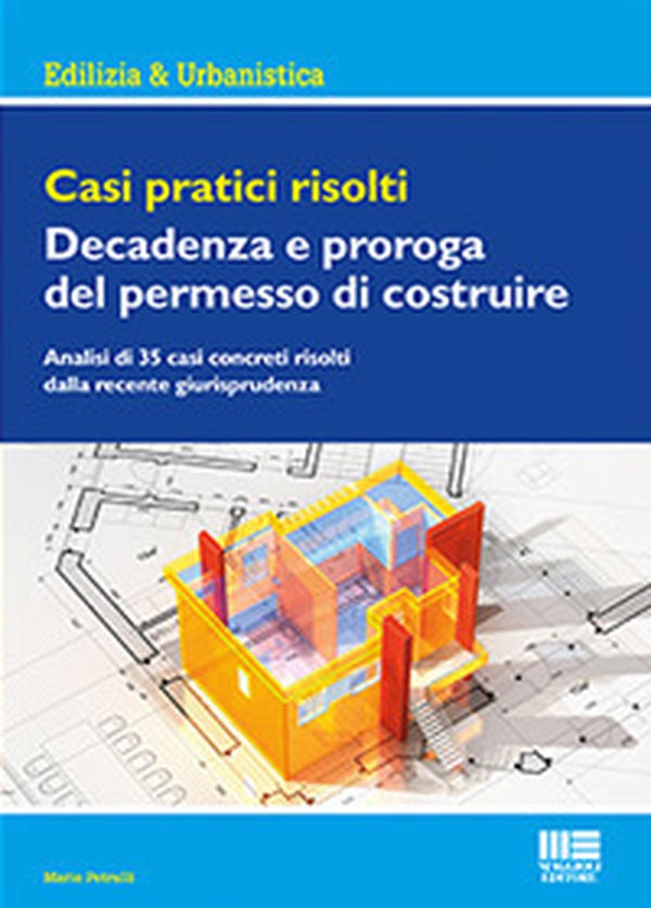Casi pratici risolti. Decadenza e proroga del permesso di costruire - Librerie.coop Casi pratici risolti. Decadenza e proroga del permesso di costruire - Librerie.coop
