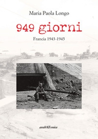 949 giorni. Francia 1943-1945 - Librerie.coop