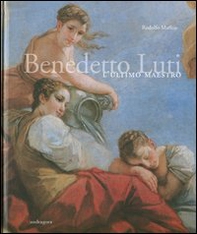 Benedetto Luti. L'ultimo maestro - Librerie.coop