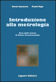 Introduzione alla metrologia. Note delle lezioni di Misure termotecniche - Librerie.coop