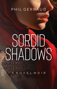 Sordid Shadows. A Novel Noir - Librerie.coop