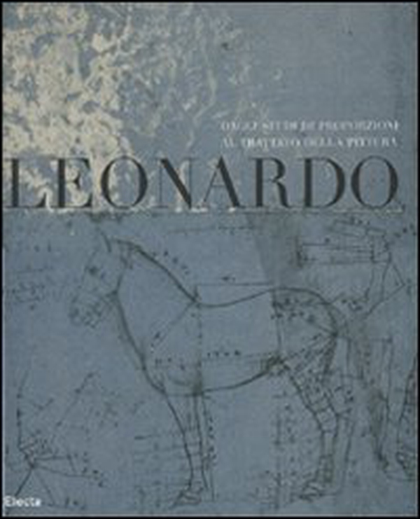 Leonardo. Dagli studi di proporzioni al trattato della pittura. Catalogo della mostra (Milano, 7 dicembre 2007-2 marzo 2008) - Librerie.coop Leonardo. Dagli studi di proporzioni al trattato della pittura. Catalogo della mostra (Milano, 7 dicembre 2007-2 marzo 2008) - Librerie.coop