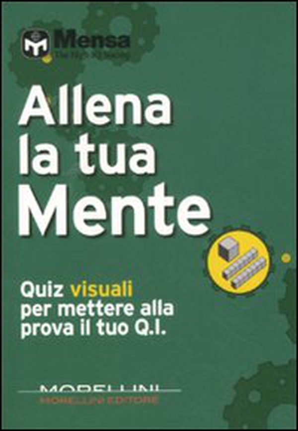 Allena la tua mente. Quiz visuali per mettere alla prova il tuo Q.I. - Librerie.coop Allena la tua mente. Quiz visuali per mettere alla prova il tuo Q.I. - Librerie.coop