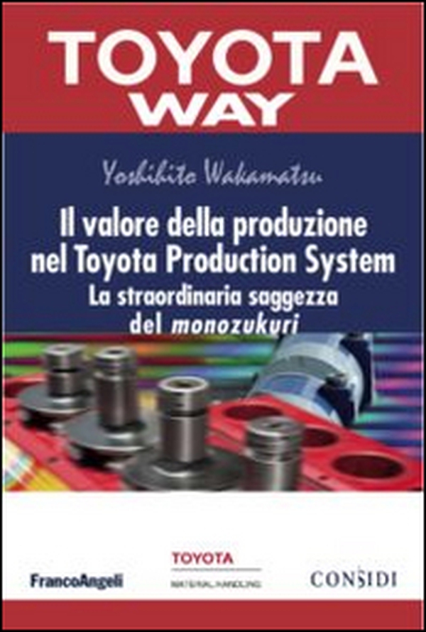 Il valore della produzione nel Toyota Production System. La straordinaria saggezza del monozukuri - Librerie.coop Il valore della produzione nel Toyota Production System. La straordinaria saggezza del monozukuri - Librerie.coop
