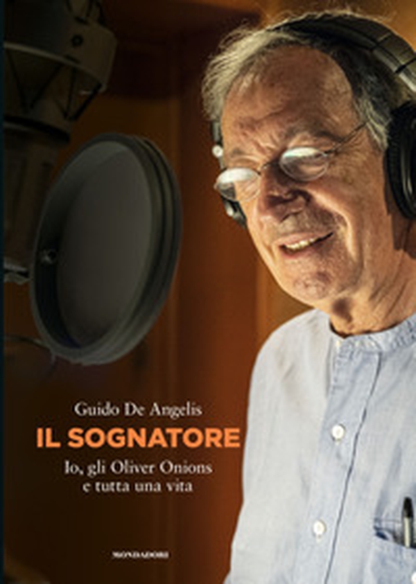 Il sognatore. Io, gli Oliver Onions e tutta una vita - Librerie.coop Il sognatore. Io, gli Oliver Onions e tutta una vita - Librerie.coop