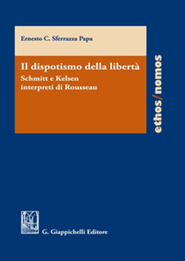 Il dispotismo della libertà. Schmitt e Kelsen interpreti di Rousseu - Librerie.coop Il dispotismo della libertà. Schmitt e Kelsen interpreti di Rousseu - Librerie.coop