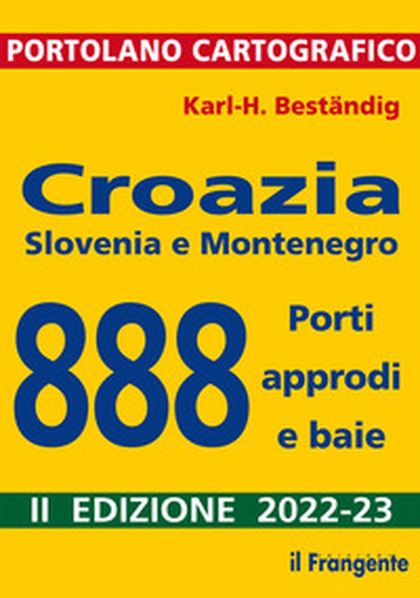 Croazia, Slovenia e Montenegro. 888 porti, approdi e baie - Librerie.coop Croazia, Slovenia e Montenegro. 888 porti, approdi e baie - Librerie.coop