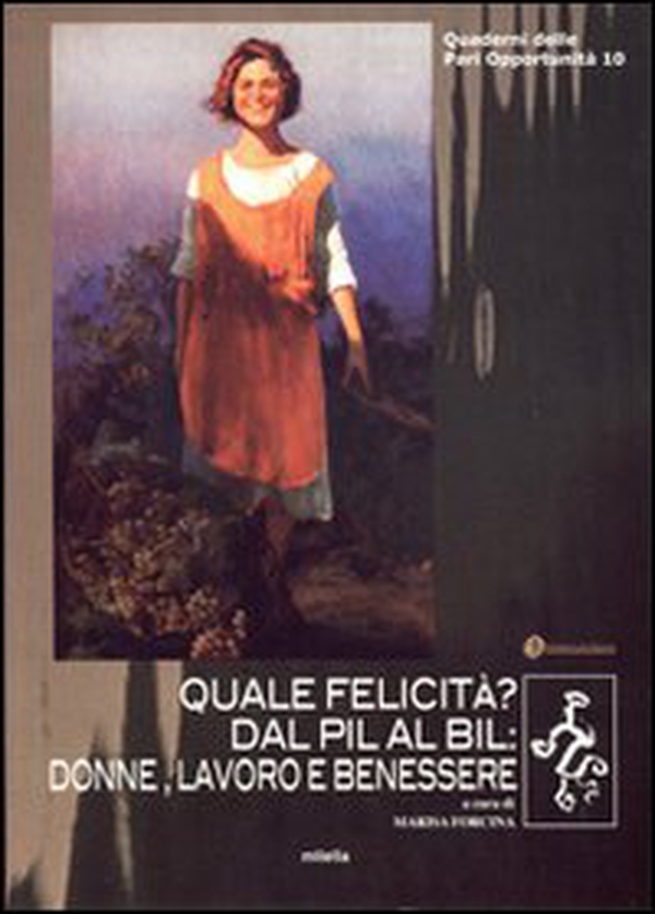 Quale felicità? Dal pil al bil: donne, lavoro e benessere - Librerie.coop Quale felicità? Dal pil al bil: donne, lavoro e benessere - Librerie.coop