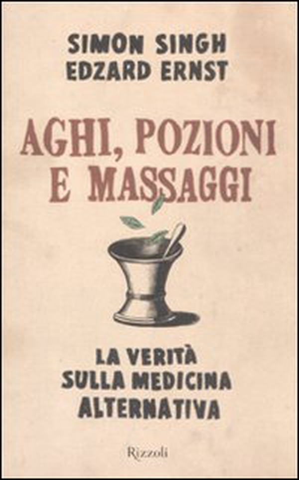 Aghi, pozioni e massaggi. La verità sulla medicina alternativa - Librerie.coop Aghi, pozioni e massaggi. La verità sulla medicina alternativa - Librerie.coop