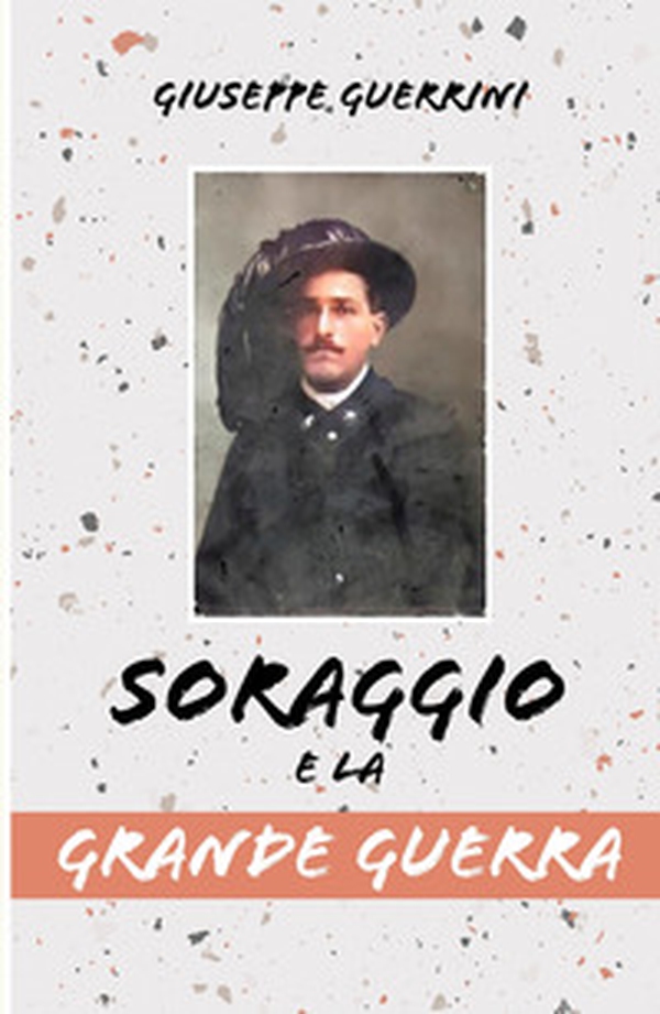 Soraggio e la Grande Guerra - Librerie.coop Soraggio e la Grande Guerra - Librerie.coop