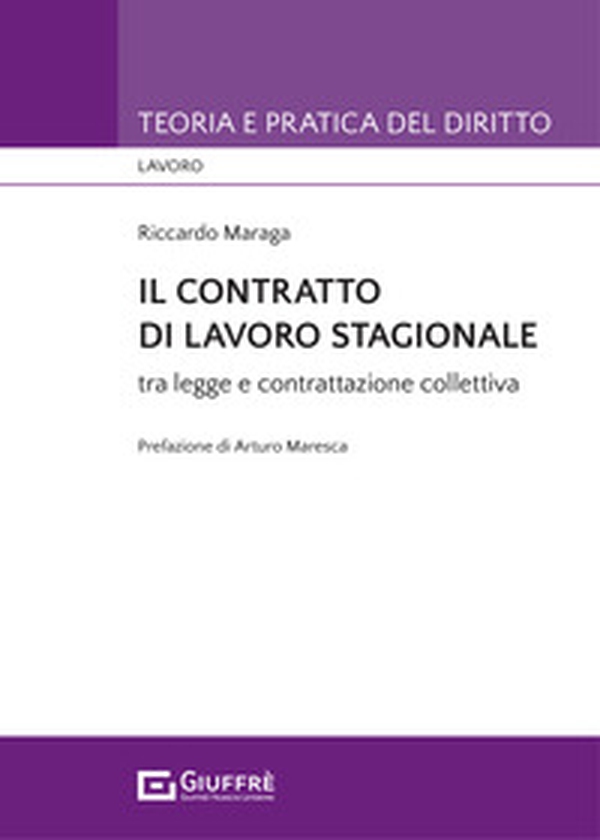 Il contratto di lavoro stagionale tra legge e contrattazione collettiva - Librerie.coop Il contratto di lavoro stagionale tra legge e contrattazione collettiva - Librerie.coop