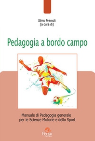 Pedagogia a bordo campo. Manuale di pedagogia generale per le scienze motorie e dello sport - Librerie.coop