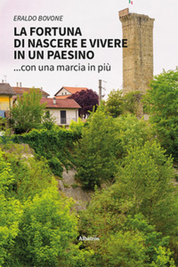 La fortuna di nascere e vivere in un paesino... con una marcia in più - Librerie.coop La fortuna di nascere e vivere in un paesino... con una marcia in più - Librerie.coop