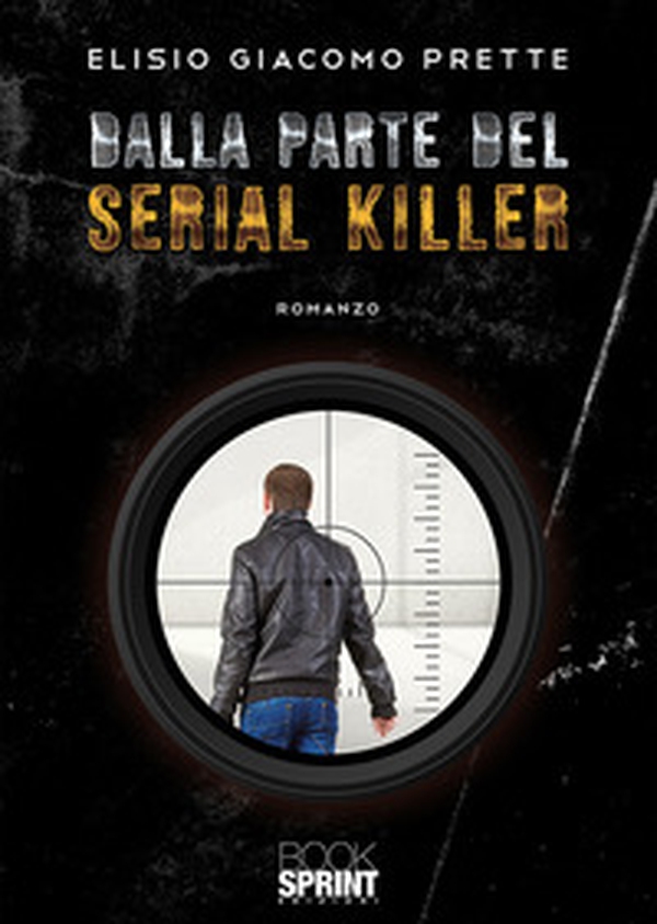 Dalla parte del serial killer - Librerie.coop Dalla parte del serial killer - Librerie.coop