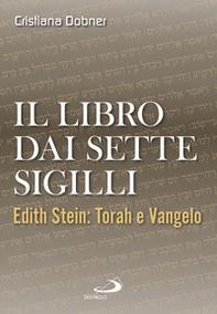 Il libro dai sette sigilli. Edith Stein: Torah e vangelo - Librerie.coop