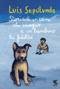Storia di un cane che insegnò a un bambino la fedeltà - Librerie.coop