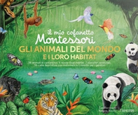 Gli animali del mondo e i loro habitat. Il mio cofanetto Montessori - Librerie.coop