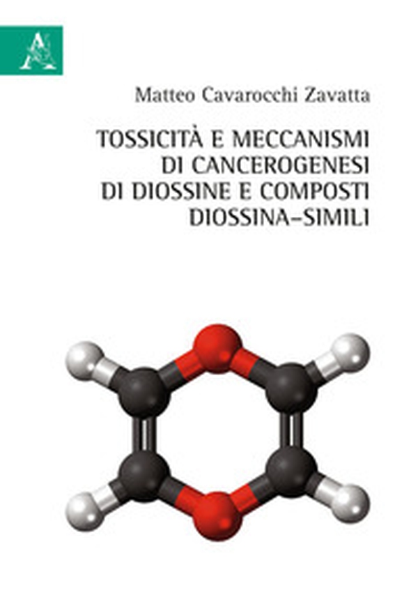 Tossicità e meccanismi di cancerogenesi di diossine e composti di diossina-simili - Librerie.coop Tossicità e meccanismi di cancerogenesi di diossine e composti di diossina-simili - Librerie.coop