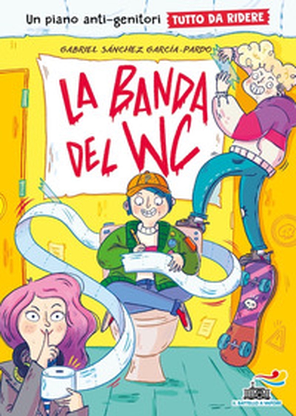 La banda del WC. Un piano anti-genitori tutto da ridere - Librerie.coop La banda del WC. Un piano anti-genitori tutto da ridere - Librerie.coop