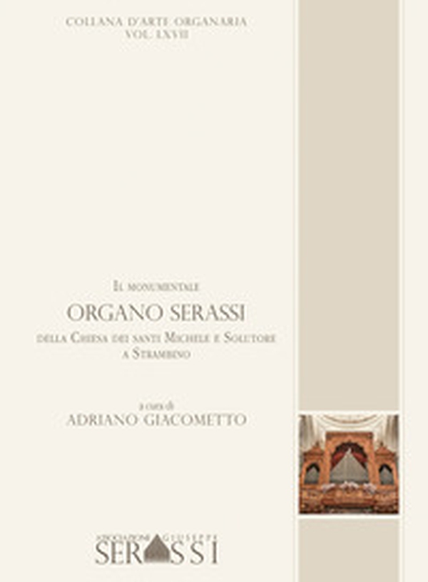 Il monumentale organo Serassi della Chiesa dei santi Michele e Solutore a Strambino - Librerie.coop Il monumentale organo Serassi della Chiesa dei santi Michele e Solutore a Strambino - Librerie.coop