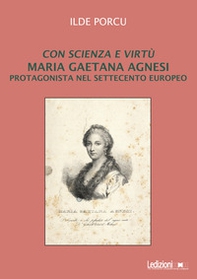 Con scienza e virtù. Maria Gaetana Agnesi protagonista nel Settecento europeo - Librerie.coop