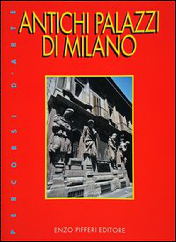 Antichi palazzi di Milano - Librerie.coop Antichi palazzi di Milano - Librerie.coop