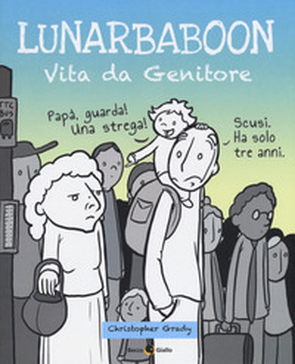 Lunarbaboon. Vita da genitore - Librerie.coop Lunarbaboon. Vita da genitore - Librerie.coop