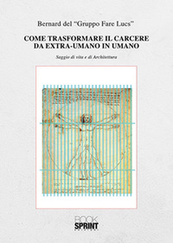 Come trasformare il carcere da extra-umano in umano - Librerie.coop Come trasformare il carcere da extra-umano in umano - Librerie.coop