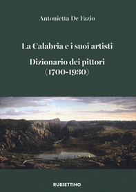 La Calabria e i suoi artisti. Dizionario dei pittori (1700-1930) - Librerie.coop