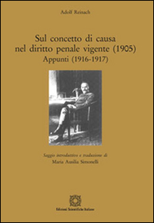 Sul concetto di causa nel diritto penale vigente (1905). Appunti (1916-1917) - Librerie.coop Sul concetto di causa nel diritto penale vigente (1905). Appunti (1916-1917) - Librerie.coop