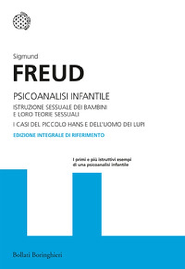 Psicoanalisi infantile. Istruzione sessuale dei bambini e loro teorie sessuali. I casi del piccolo Hans e dell'uomo dei lupi - Librerie.coop Psicoanalisi infantile. Istruzione sessuale dei bambini e loro teorie sessuali. I casi del piccolo Hans e dell'uomo dei lupi - Librerie.coop