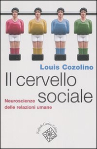 Il cervello sociale. Neuroscienze delle relazioni umane - Librerie.coop