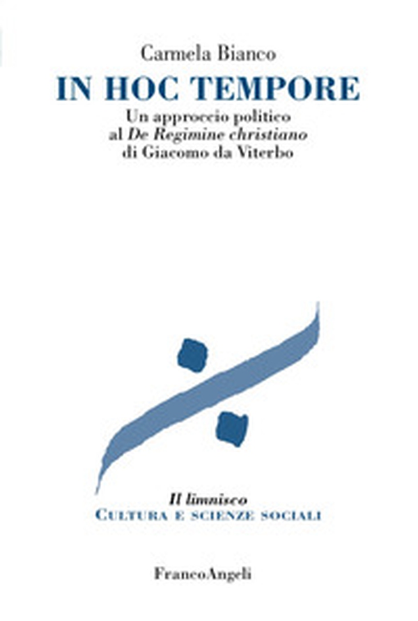 In hoc tempore. Un approccio politico al «De regimine christiano» di Giacomo da Viterbo - Librerie.coop In hoc tempore. Un approccio politico al «De regimine christiano» di Giacomo da Viterbo - Librerie.coop