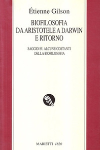 Biofilosofia da Aristotele a Darwin e ritorno. Saggi su alcune costanti della biofilosofia - Librerie.coop