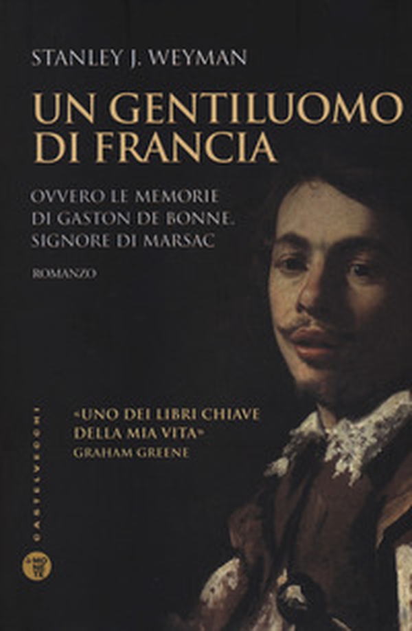 Un gentiluomo di Francia. Ovvero le memorie di Gaston de Bonne, signore di marsac - Librerie.coop Un gentiluomo di Francia. Ovvero le memorie di Gaston de Bonne, signore di marsac - Librerie.coop