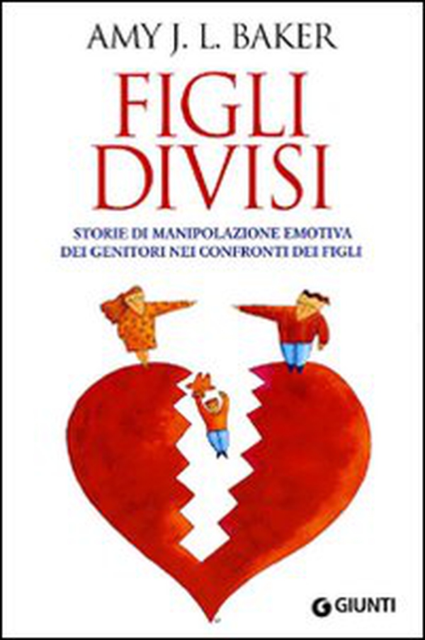 Figli divisi. Storie di manipolazione emotiva dei genitori nei confronti dei figli - Librerie.coop Figli divisi. Storie di manipolazione emotiva dei genitori nei confronti dei figli - Librerie.coop