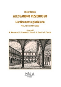 Ricordando Alessandro Pizzorusso. L'ordinamento giudiziario. Pisa, 15 dicembre 2020 - Librerie.coop