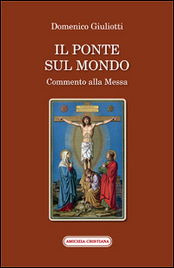 Il ponte sul mondo. Commento alla Messa - Librerie.coop Il ponte sul mondo. Commento alla Messa - Librerie.coop