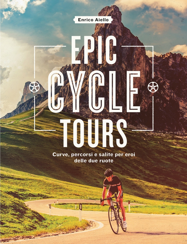 Epic Cycle Tours - Librerie.coop Epic Cycle Tours - Librerie.coop