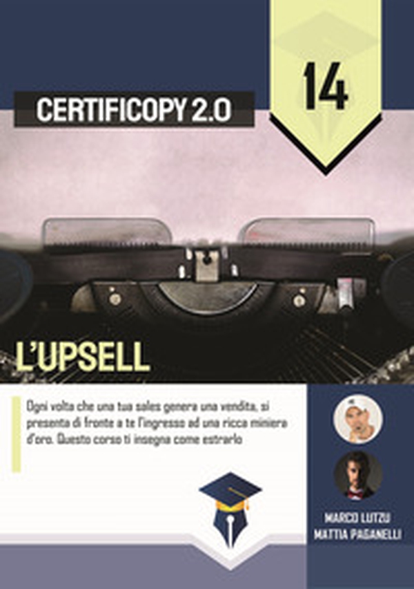 L'upsell. Ogni volta che una tua sales genera una vendita, si presenta di fronte a te l'ingresso ad una ricca miniera d'oro. Questo corso ti insegna come estrarlo - Librerie.coop L'upsell. Ogni volta che una tua sales genera una vendita, si presenta di fronte a te l'ingresso ad una ricca miniera d'oro. Questo corso ti insegna come estrarlo - Librerie.coop