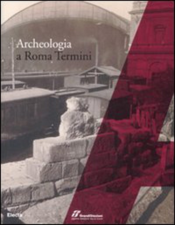 Archeologia a Roma Termini - Librerie.coop Archeologia a Roma Termini - Librerie.coop