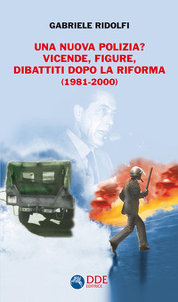 Una nuova polizia? Vicende, figure, dibattiti dopo la riforma (1981-2000) - Librerie.coop Una nuova polizia? Vicende, figure, dibattiti dopo la riforma (1981-2000) - Librerie.coop