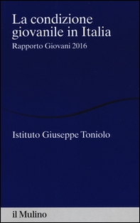 La condizione giovanile in Italia. Rapporto giovani 2016 - Librerie.coop