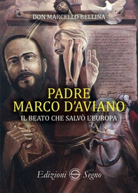 Padre Marco d'Aviano. Il beato che salvò l'Europa - Librerie.coop