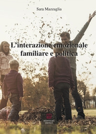 L'interazione emozionale familiare e politica - Librerie.coop