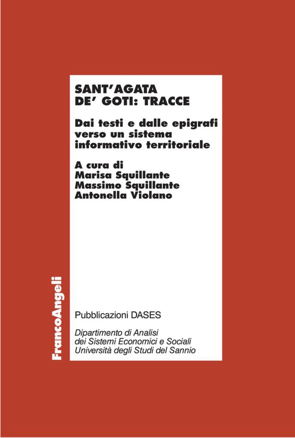 Sant'Agata de' Goti: tracce. Dai testi e dalle epigrafi verso un sistema informativo territoriale - Librerie.coop Sant'Agata de' Goti: tracce. Dai testi e dalle epigrafi verso un sistema informativo territoriale - Librerie.coop