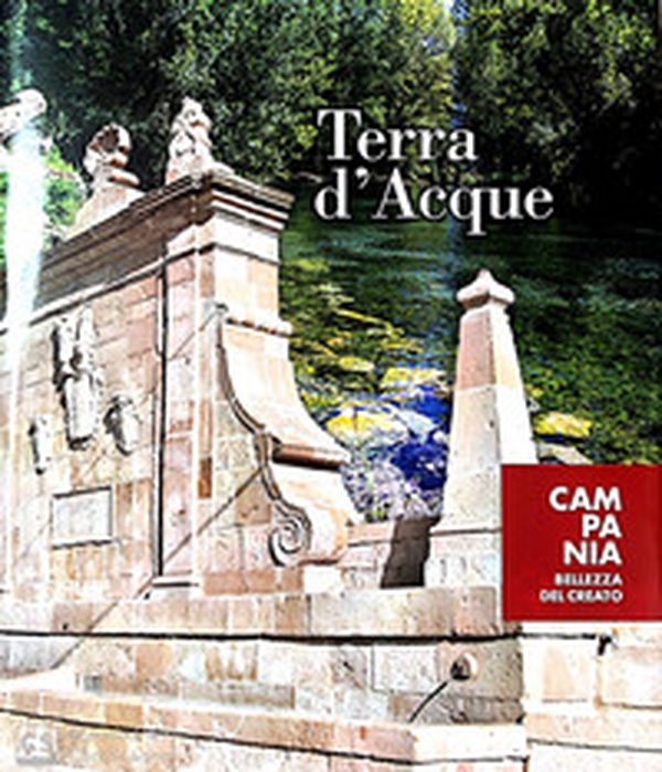 Terra d'acque. Campania bellezza del creato - Librerie.coop Terra d'acque. Campania bellezza del creato - Librerie.coop