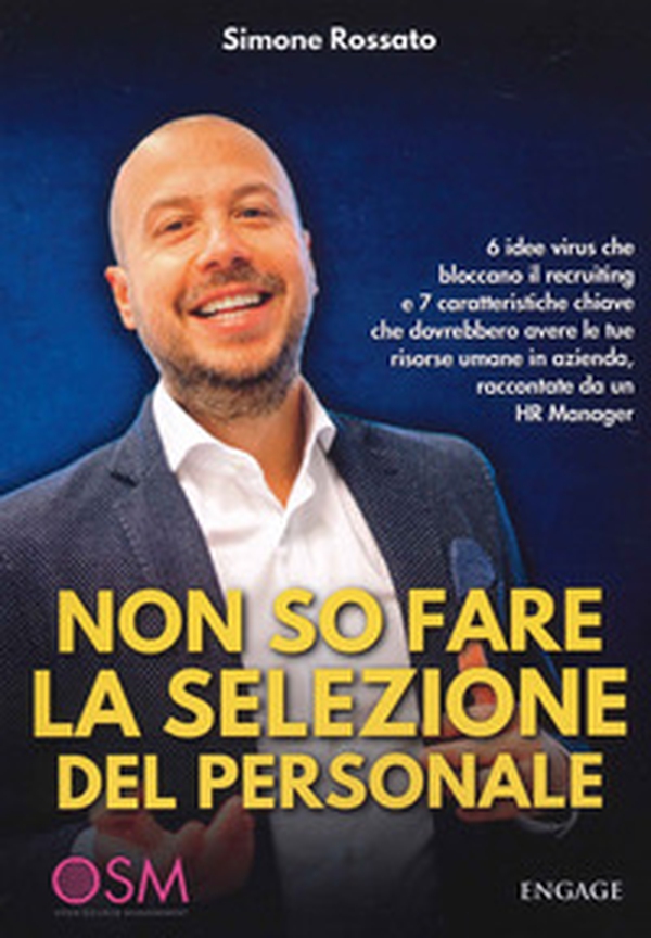 Non so fare la selezione del personale. 6 idee virus che bloccano il recruiting e 7 caratteristiche chiave che dovrebbero avere le tue risorse umane in azienda, raccontate da un HR Manager - Librerie.coop Non so fare la selezione del personale. 6 idee virus che bloccano il recruiting e 7 caratteristiche chiave che dovrebbero avere le tue risorse umane in azienda, raccontate da un HR Manager - Librerie.coop