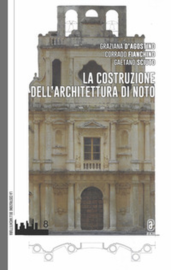 La costruzione dell'architettura di Noto - Librerie.coop La costruzione dell'architettura di Noto - Librerie.coop